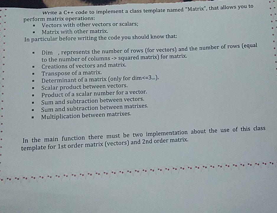  Write a C++ code to implement a class template named "Matrix",