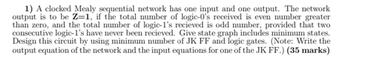  A clocked Mealy sequential network has one input and one output.