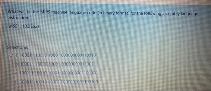  What will be the MIPS machine language code (in binary format)