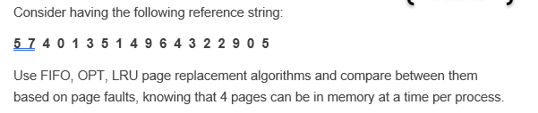 Consider having the following reference string: 574013514964322905 Use FIFO, OPT, LRU