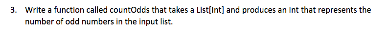 Write in Scala Please 3. Write a function called countOdds that takes
