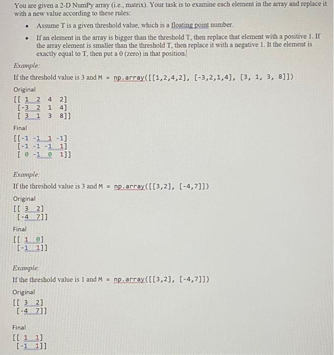  You are given a 2-D NumPy array (i.e., matrix). Your task