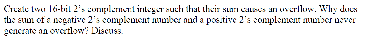  Create two 16-bit 2s complement integer such that their sum causes