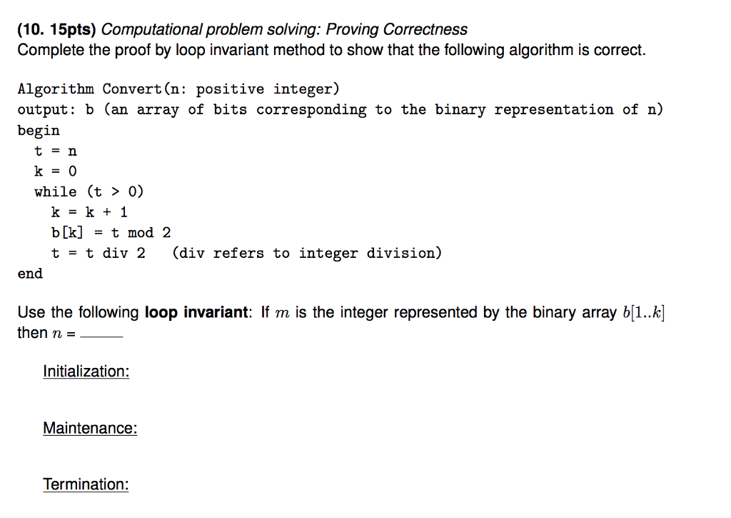 Please do it correctly!!!!!! (10. 15pts) Computational problem solving: Proving Correctness Complete