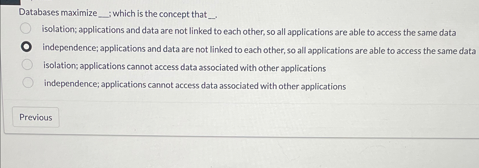  Databases maximize __; which is the concept that isolation; applications and