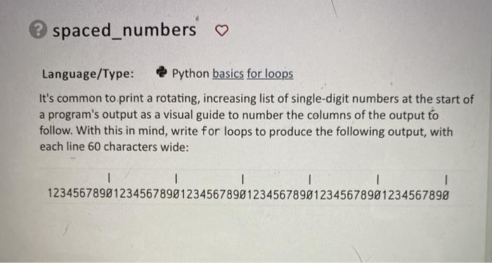  for python please spaced_numbers Language/Type: Python basics for loops It's common