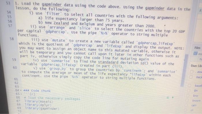  53 1. Load the gapminder data using the code above. Using