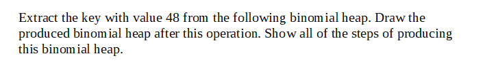 Extract the key with value 48 from the following binomial heap.