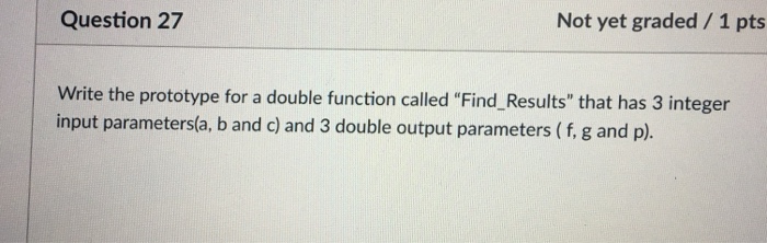  C++ Programming Question 27 Not yet graded /1 pts Write the