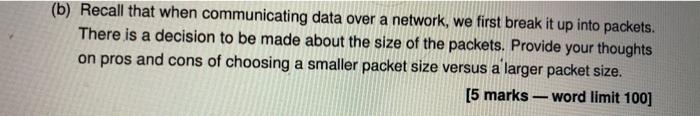  (b) Recall that when communicating data over a network, we first