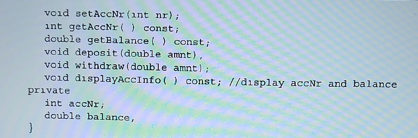 BankAccount { public BankAccount (); BankAccount (int accNr, double initBalance), void setAccNr(int