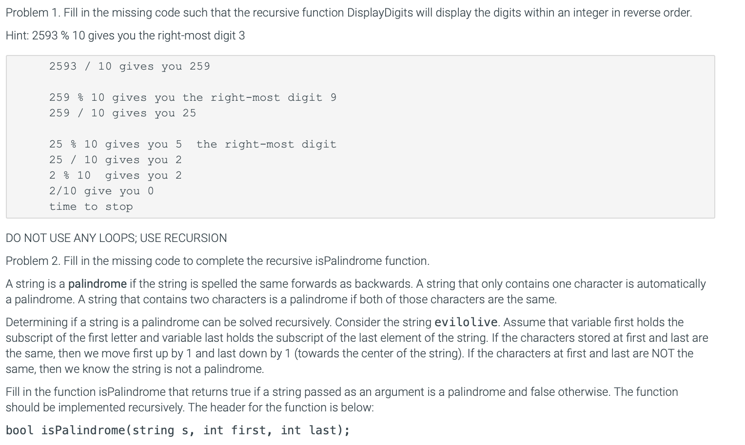C++ Recursion problem NO LOOPS!!!! Problem 1. Fill in the missing code