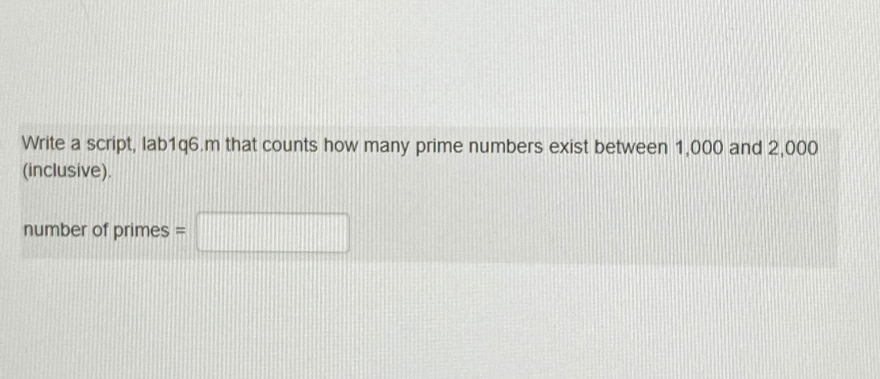  Write a script Matlab script lab1q6.m that counts how many prime