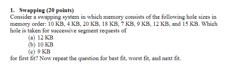  1. Swapping (20 points) Consider a swapping system in which memory