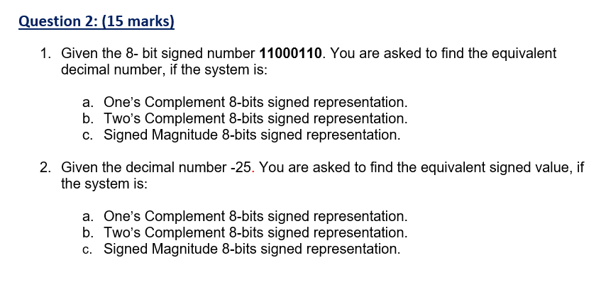 Question 2: (15 marks) 1. Given the 8-bit signed number 11000110.