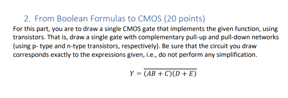  2. From Boolean Formulas to CMOS (20 points) For this part,