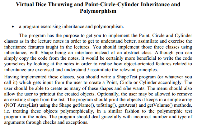 Code required in Java Virtual Dice Throwing and Point-Circle-Cylinder Inheritance and Polymorphism
