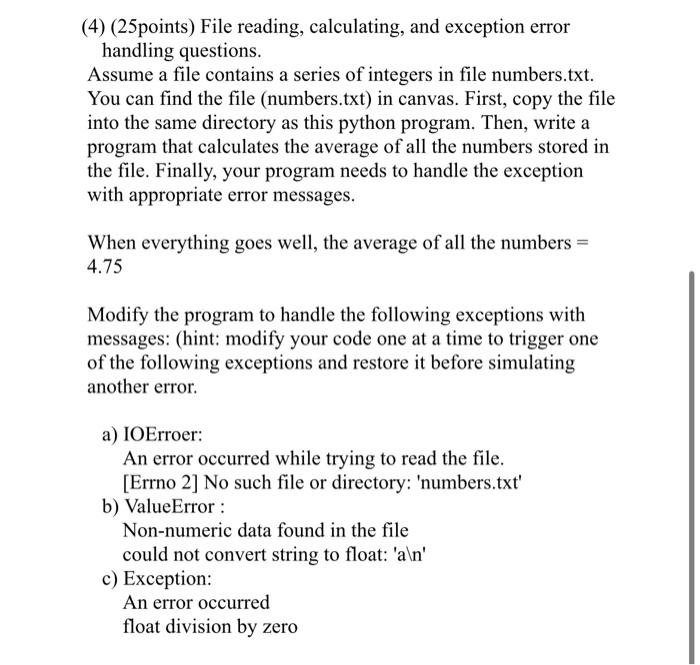 In PYTHON please (4) (25points) File reading, calculating, and exception error handling