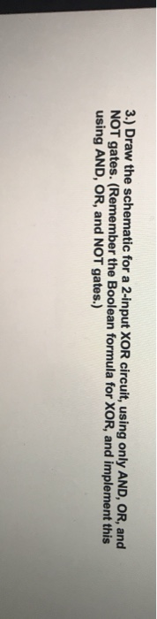  3.) Draw the schematic for a 2-input XOR circuit, using only
