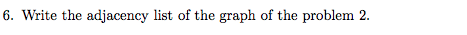 CS Discrete Structures 2 Question 6 6. Write the adjacency list of
