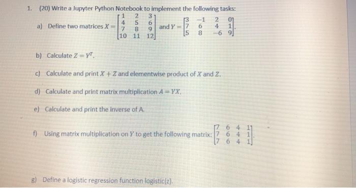  1. (20) Write a lupyter Python Notebook to implement the following