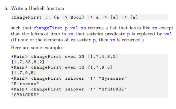  6. Write a Haskell function changeFirst: (a Bool) ->a > [a]