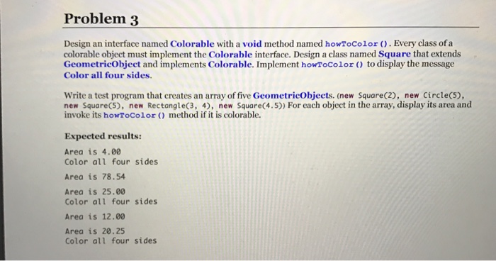 Design an interface named Colorable with a void method named howToColor().