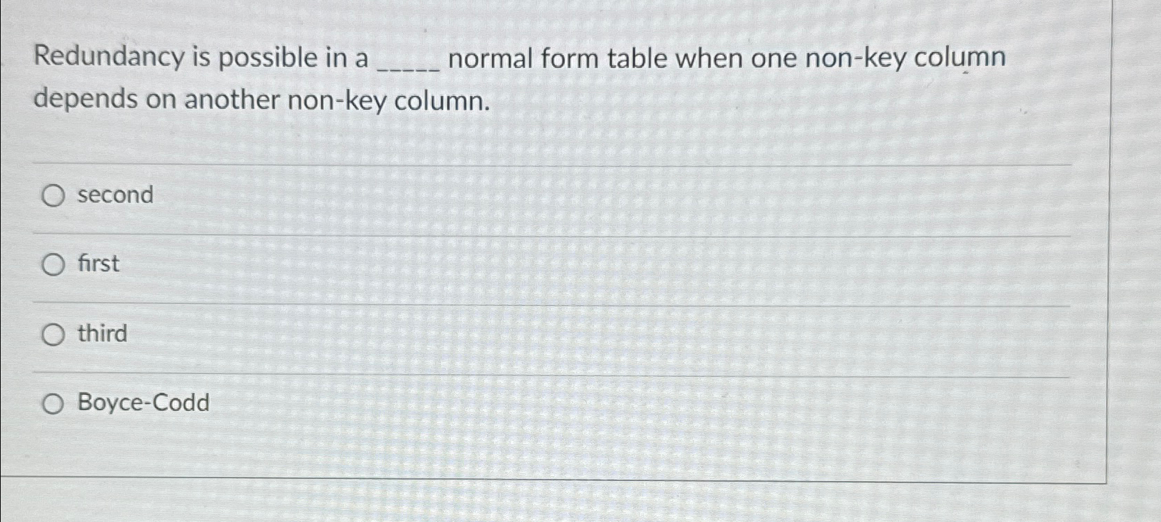  Redundancy is possible in a normal form table when one non-key