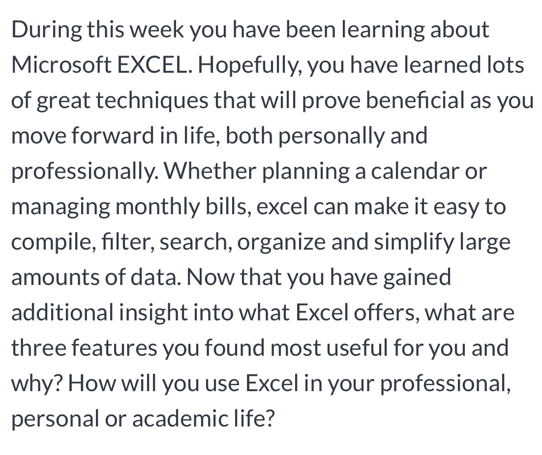  During this week you have been learning about Microsoft EXCEL. Hopefully,