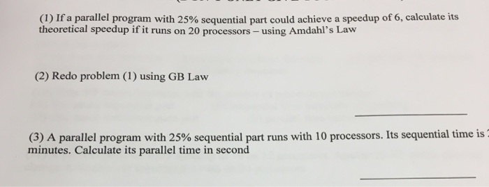  (1) If a parallel program with 25% sequential part could achieve