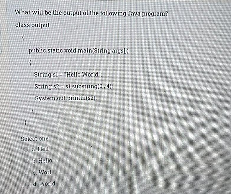  What will be the output of the following Java program? class