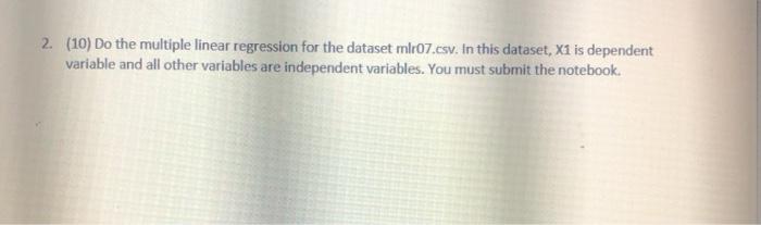  2. (10) Do the multiple linear regression for the dataset ml:07.esy.