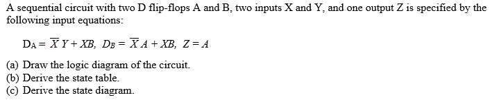 A sequential circuit with two D flip-flops A and B, two inputs