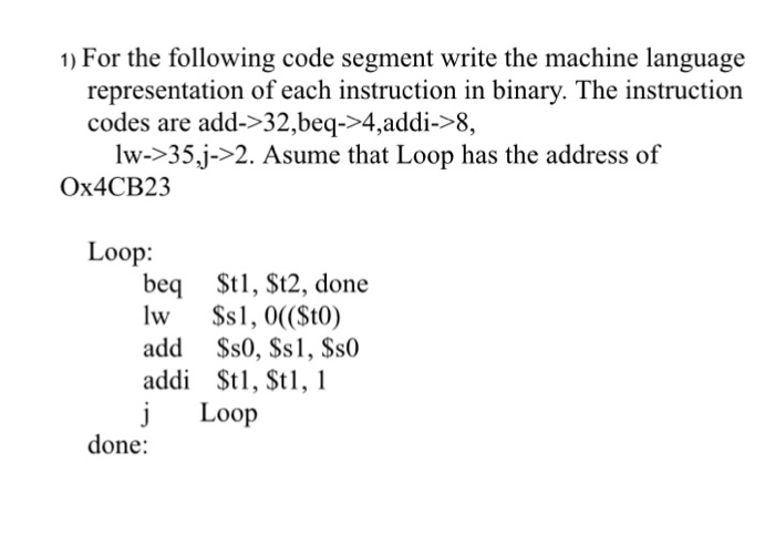  For the following code segment write the machine language representation of