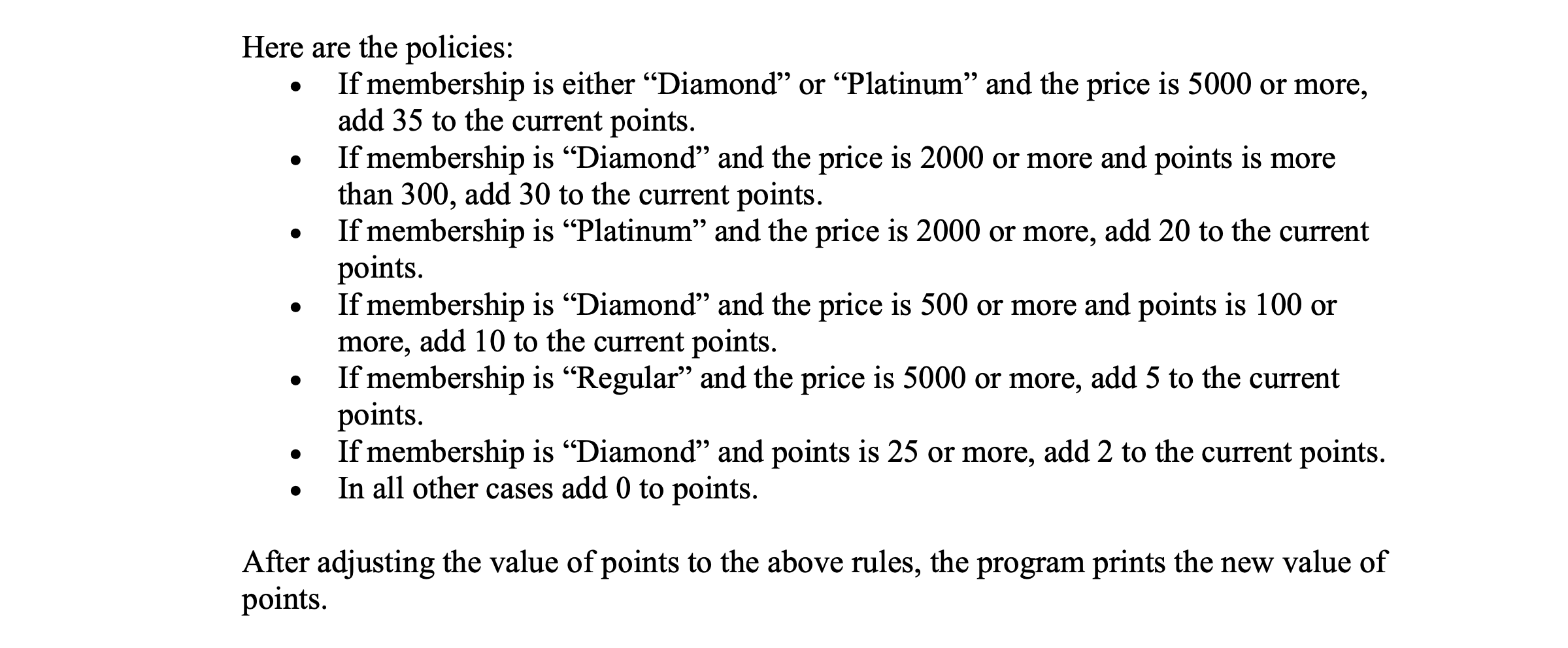 membership: the string "Diamond", "Platinum", "Regular". Any other string is considered invalid