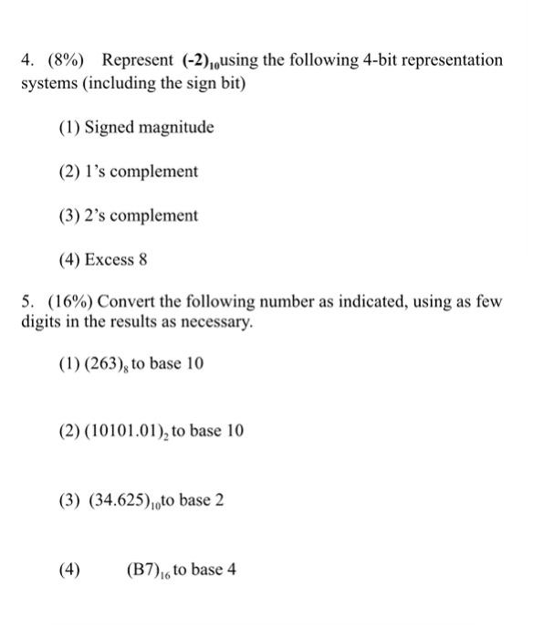  4. (8%) Represent (-2), using the following 4-bit representation systems (including