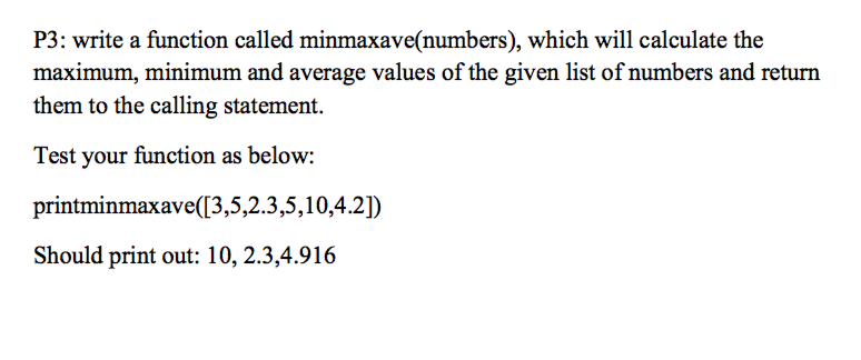  P3: write a function called minmaxave(numbers), which will calculate the them