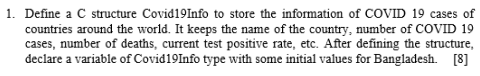 Use C program to solve this. 1. Define a C structure Covid19Info