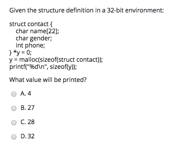  Given the structure definition in a 32-bit environment: struct contact {
