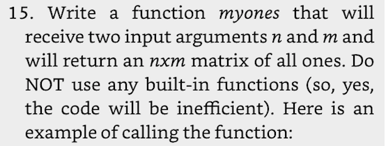Use MATLAB please Write a function myones that will receive two input