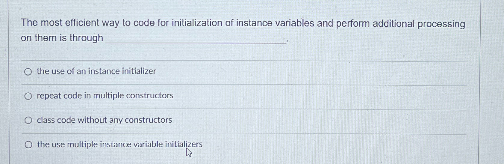  The most efficient way to code for initialization of instance variables