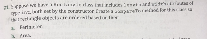  21. Supp ose we have a Rectangle class that includes length