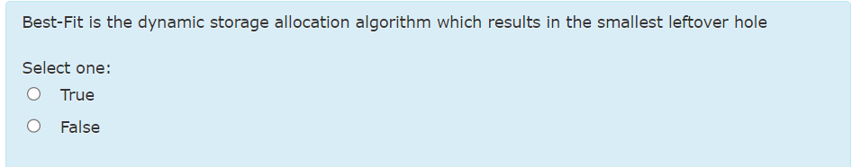 Best-Fit is the dynamic storage allocation algorithm which results in the