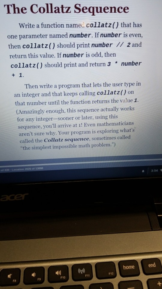  using python language The Collatz Sequence Write a function named collatz()
