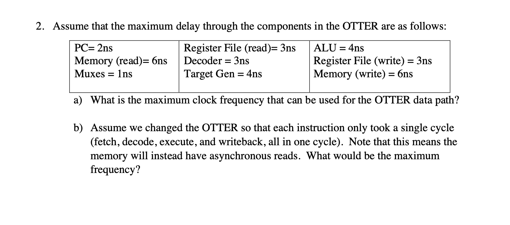  2. Assume that the maximum delay through the components in the