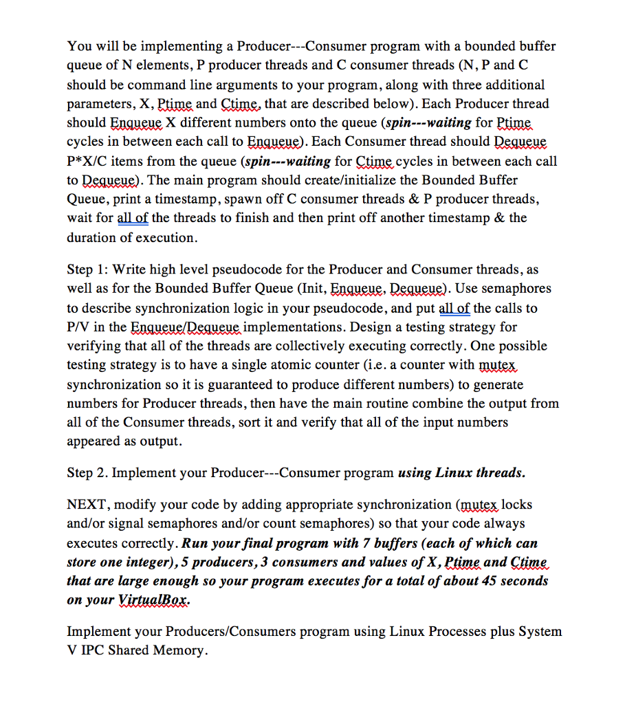  You will be implementing a Producer---Consumer program with a bounded buffer