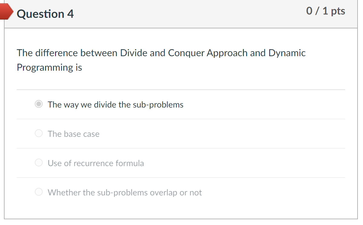  Question 4 01 pts The difference between Divide and Conquer Approach