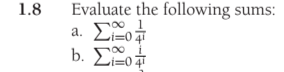 1.8 Evaluate the following sums: a. b