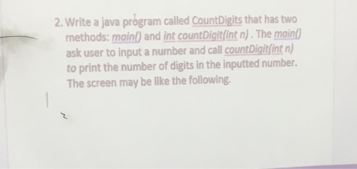  2. Write a java program called CountDigits that has two methods: