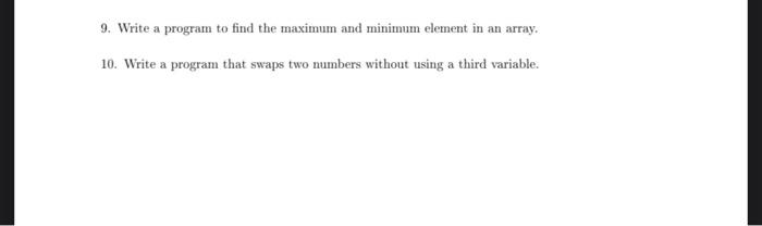  9. Write a program to find the maximum and minimum element